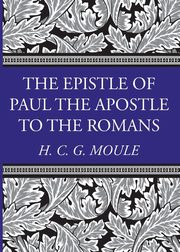 The Epistle of Paul the Apostle to the Romans, Moule Handley C.G.