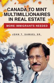 Canada to Mint Multimillionaires in Real Estate, Samuel Sr. John T.