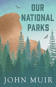 Our National Parks, Muir John