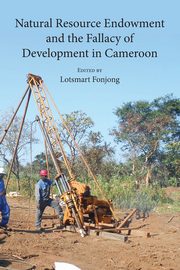 Natural Resource Endowment and the Fallacy of Development in Cameroon, 