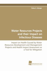 ksiazka tytu: Water Resources Projects and Their Impact on Infectious Diseases autor: Erlanger Tobias E.