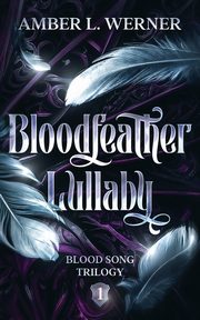 Bloodfeather Lullaby, Werner Amber L.
