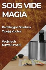 Sous Vide Magia, Nowakowski Wojciech