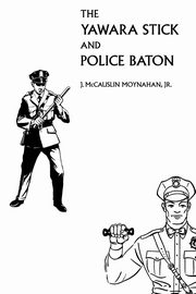 The Yawara Stick and Police Baton, Moynahan James