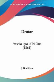 Drotar, Besdijkov J.