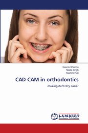 CAD CAM in orthodontics, SHARMA GAURAV