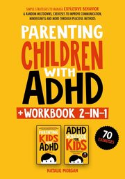 Parenting Children with ADHD + Workbook 2-in-1, Morgan Natalie