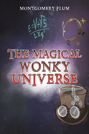 The Magical Wonky Universe, Plum Montgomery