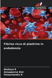 Fibrina ricca di piastrine in endodonzia, R Akshaya