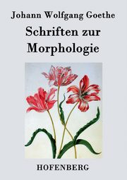 Schriften zur Morphologie, Goethe Johann Wolfgang