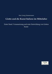 Giotto und die Kunst Italiens im Mittelalter, Zimmermann Max Georg
