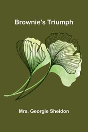 Brownie'S Triumph, Sheldon Mrs. Georgie