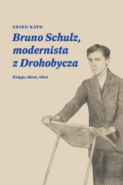 Bruno Schulz, modernista z Drohobycza, Kato Ariko