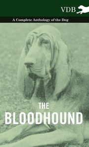 ksiazka tytu: The Bloodhound - A Complete Anthology of the Dog - autor: Various