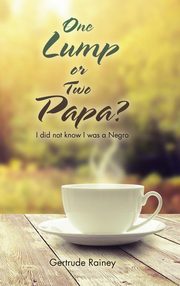 ksiazka tytu: One Lump or Two Papa? autor: Rainey Gertrude