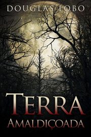 Terra Amaldioada (terror brasileiro, terror psicolgico, suspense e terror), Lobo Douglas