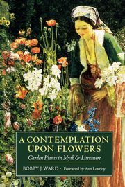 A Contemplation Upon Flowers, Ward Bobby J.