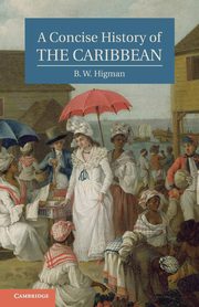 A Concise History of the Caribbean, Higman B. W.