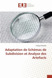 Adaptation de schmas de subdivision et analyse des artefacts, DESTELLE-F