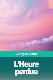 L'Heure perdue, Lebas Georges