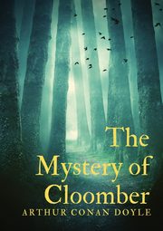 The Mystery of Cloomber, Doyle Arthur Conan