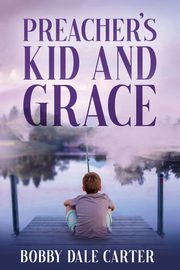 Preacher's Kid and Grace, Carter Bobby D