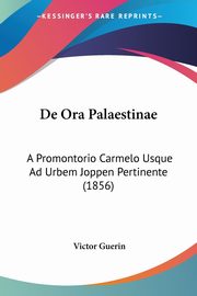 De Ora Palaestinae, Guerin Victor