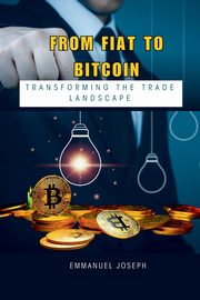 From Fiat to Bitcoin, Joseph Emmanuel