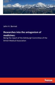 Researches into the antagonism of medicines, Bennet John H.