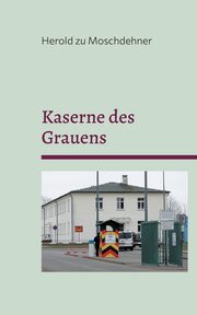 Kaserne des Grauens, zu Moschdehner Herold