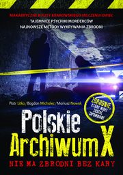 ksiazka tytu: Polskie Archiwum X autor: Litka Piotr, Michalec Bogdan, Nowak Mariusz