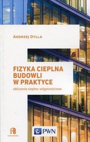ksiazka tytu: Fizyka cieplna budowli w praktyce autor: Dylla Andrzej