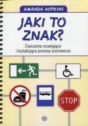 ksiazka tytu: Jaki to znak? wiczenia rozwijajce i ksztatujce procesy poznawcze autor: Hopkins Amanda