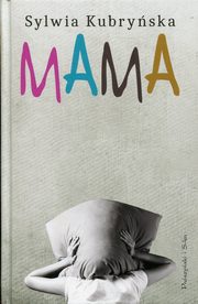 ksiazka tytu: Mama autor: Kubryska Sylwia