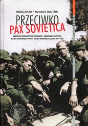 ksiazka tytu: Przeciwko PAX SOVIETICA autor: Bechta Mariusz, Muszyski Wojciech J.