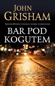 ksiazka tytu: Bar Pod Kogutem autor: Grisham John