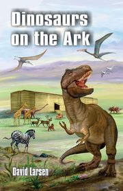 Dinosaurs on the Ark, Larsen David