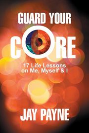Guard Your Core, Payne Jay
