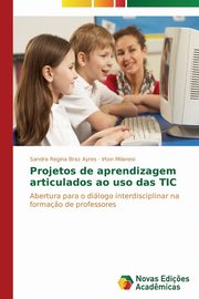 Projetos de aprendizagem articulados ao uso das TIC, Braz Ayres Sandra Regina
