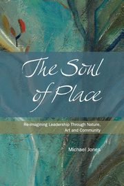 The Soul of Place, Jones Michael