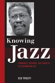 Knowing Jazz, Prouty Ken