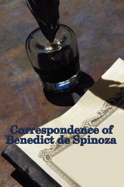 Correspondence of Benedict de Spinoza, Spinoza Benedict de