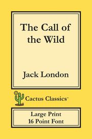 The Call of the Wild (Cactus Classics Large Print), London Jack