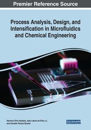 Process Analysis, Design, and Intensification in Microfluidics and Chemical Engineering, 