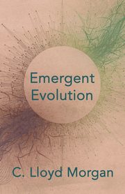 ksiazka tytu: Emergent Evolution autor: Morgan C. Lloyd