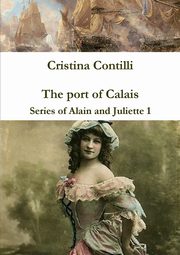 The port of Calais Series of Alain and Juliette 1, Contilli Cristina