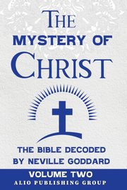 ksiazka tytu: The Mystery of Christ the Bible Decoded by Neville Goddard autor: Goddard Neville