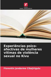 Experi?ncias psico-afectivas de mulheres vtimas de viol?ncia sexual no Kivu, Jandarme Cibajirigulu Florentin