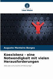 Koexistenz - eine Notwendigkeit mit vielen Herausforderungen, Monteiro Borges Augusto