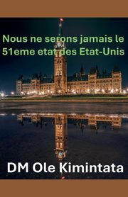 Nous ne pouvons pas ?tre le 51e tat des tats-Unis, Kiminta DM Ole
